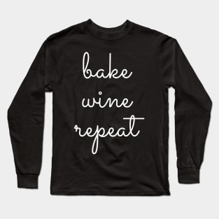 Bake, wine & repeat Long Sleeve T-Shirt